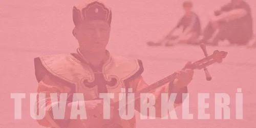 Tuva Türkleri: Tarihi, Kültürü ve Dini Hakkında Her Şey | Bilgi Bankası.